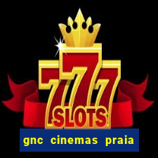 gnc cinemas praia de belas